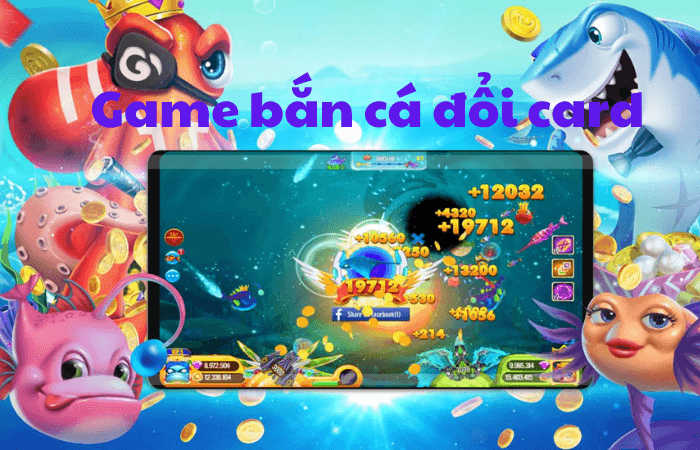 game bắn cá đổi card